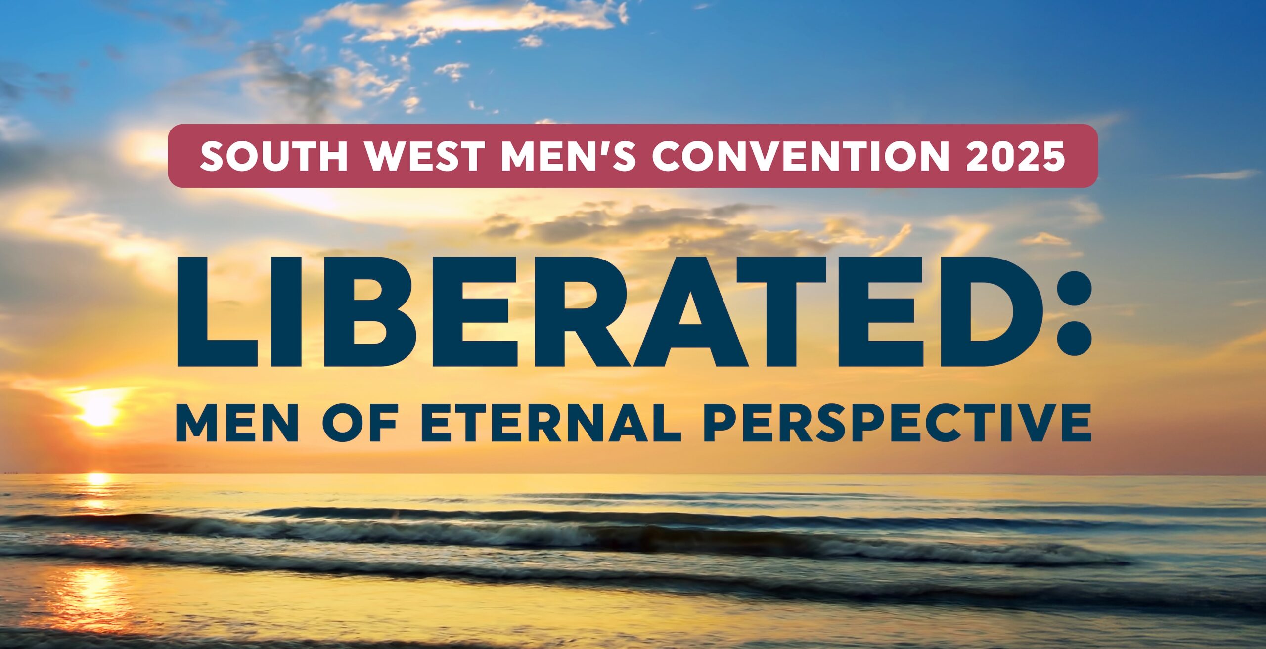LIBERATED - South West Men's Convention 2025